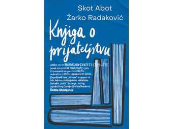 Knjiga o prijateljstvu - Skot Abot i Žarko Radaković ( 11170 )