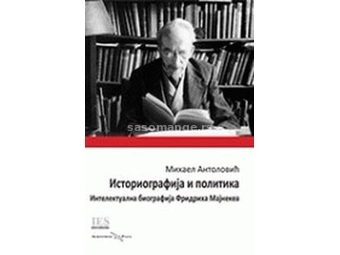 Istoriografija i politika: intelektualna biografija Fridriha Majnekea