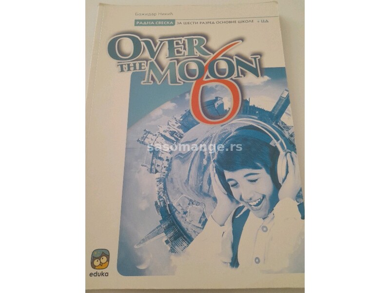 Over the moon 6 engleski jezik udžbenik i radna sveska za šesti razred osnovne škole eduka