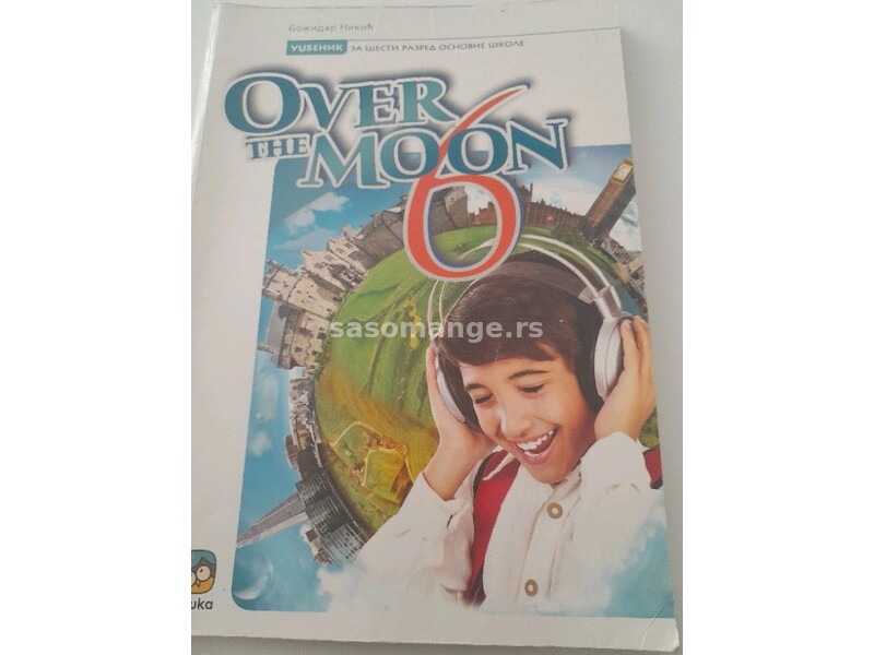 Over the moon 6 engleski jezik udžbenik i radna sveska za šesti razred osnovne škole eduka