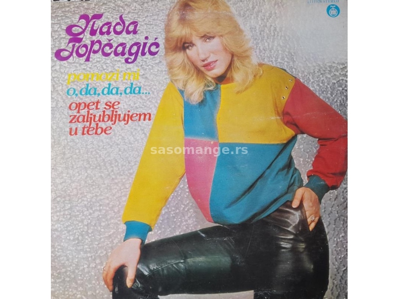 *LP Nada Topčagić ********* Pomozi mi &amp; O,da,da,da... &amp; Opet se zaljubljujem u tebe