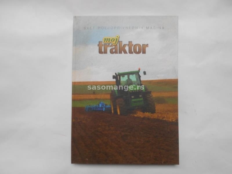 Knjiga:Moj traktor, svet poljoprivrednih mašina, RES trade, 2007. odlično stanje,218str.,tvrdi povez