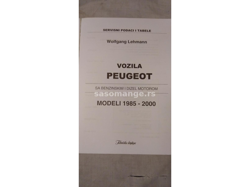 Tehnicka knjiga: Vozila Peugeot svi modeli,1985-2000,24 cm. 259 str. kao nova