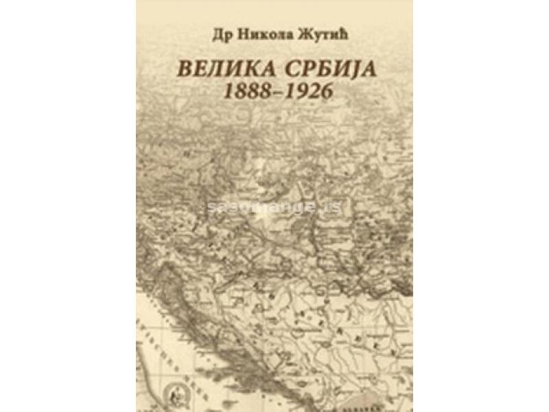 Velika Srbija 1888-1926 : istoriografska analiza listova Velika Srbija