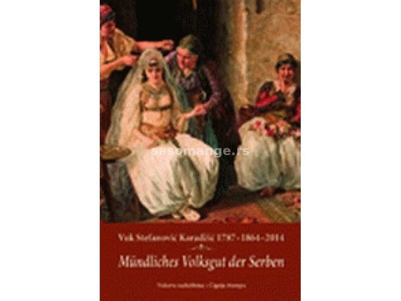 VUK Stefanović Karadžić : 1787-1864-2014. : mundliches Volksgut der Serben